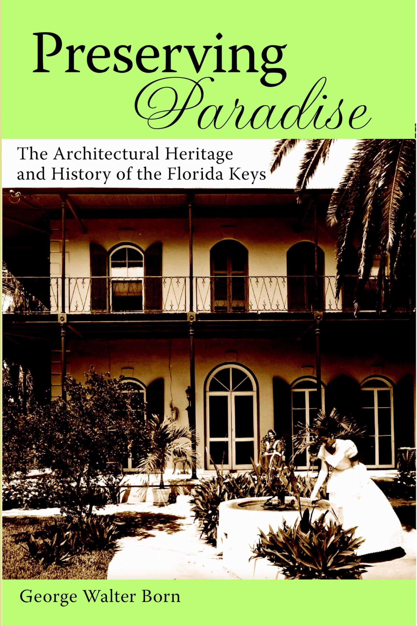 Preserving Paradise:: The Architectural Heritage and History of the Florida Keys (American Chronicles),Used