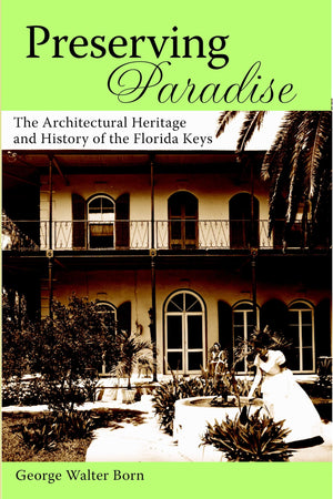 Preserving Paradise:: The Architectural Heritage and History of the Florida Keys (American Chronicles),Used