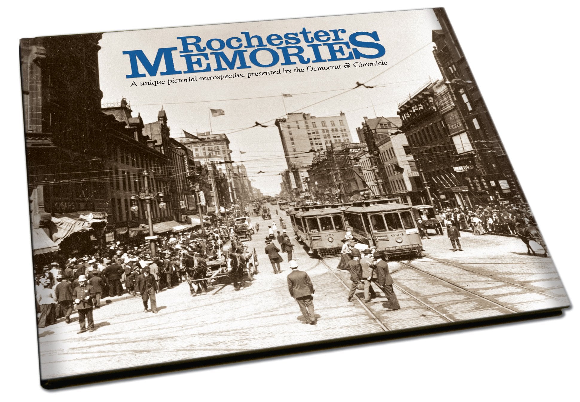 Rochester Memories: A Unique Pictorial Retrospective Presented By the Democrat & Chronicle,Used