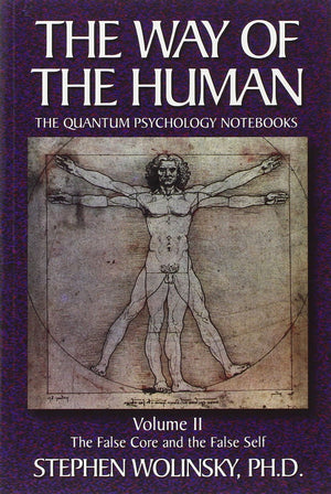Way of Human, Volume II: The False Core and the False Self, the Quantum Psychology Notebooks (Way of the Human; The Quantum Psyc,Used