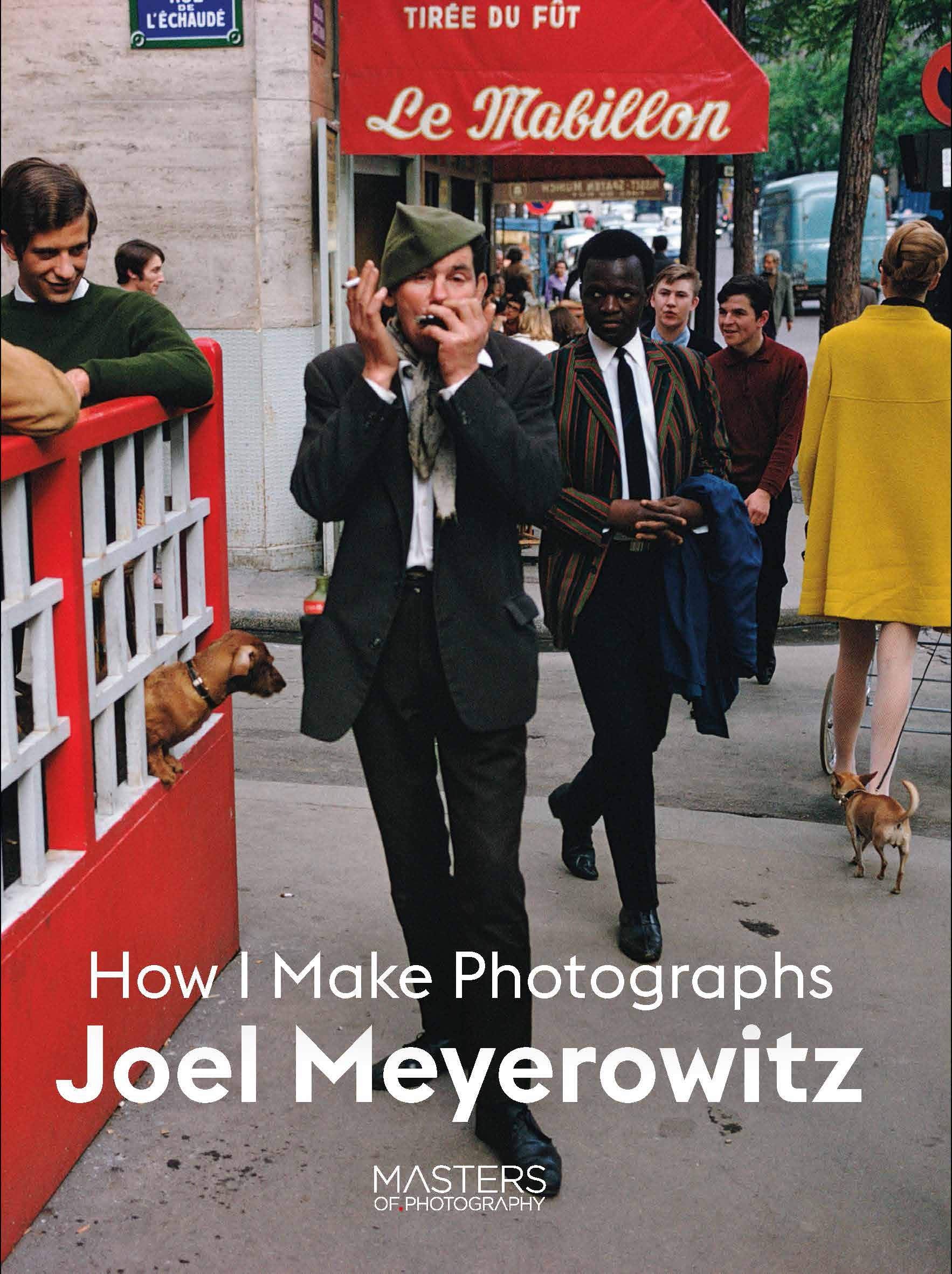 Joel Meyerowitz: How I Make Photographs,Used
