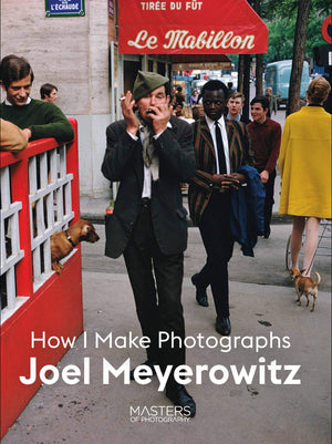 Joel Meyerowitz: How I Make Photographs,Used