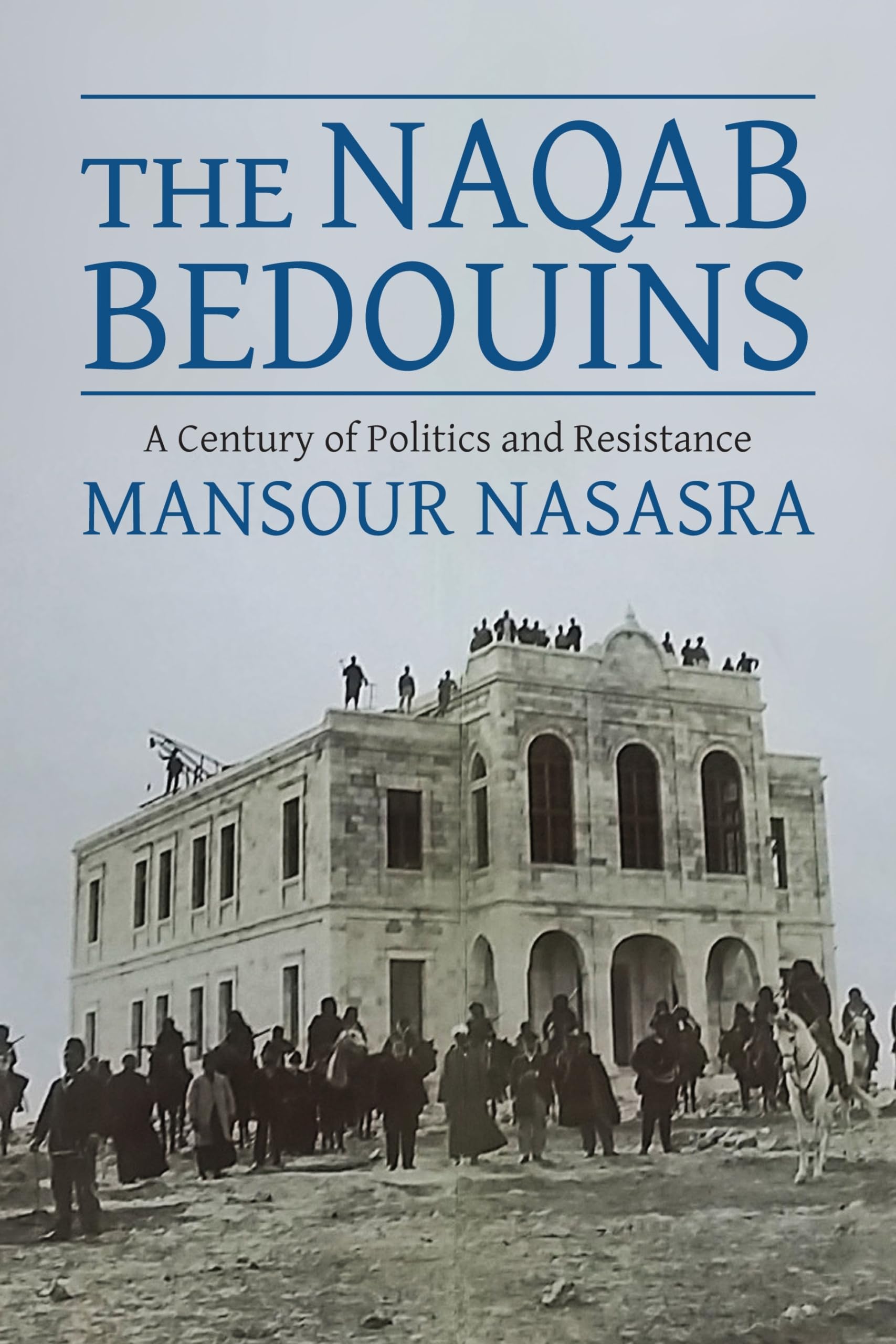 The Naqab Bedouins: A Century of Politics and Resistance,Used