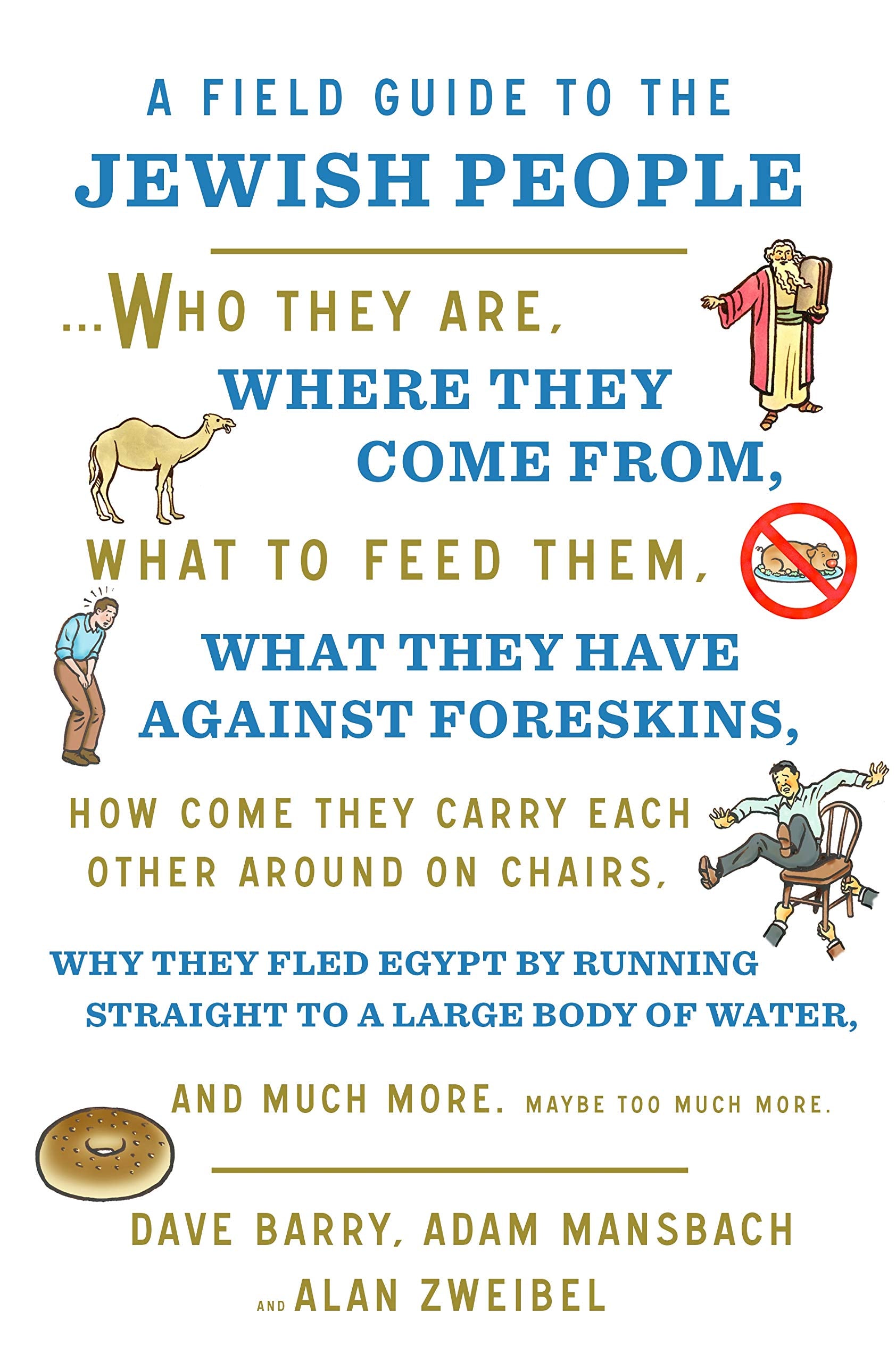 A Field Guide to the Jewish People: Who They Are, Where They Come From, What to Feed Themand Much More. Maybe Too Much More,Used
