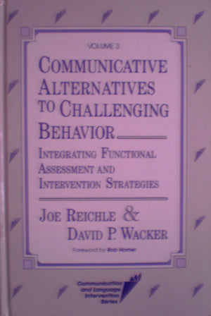 Communicative Alternatives To Challenging Behavior: Integrating Functional Assessment And Intervention Strategies (Communication
