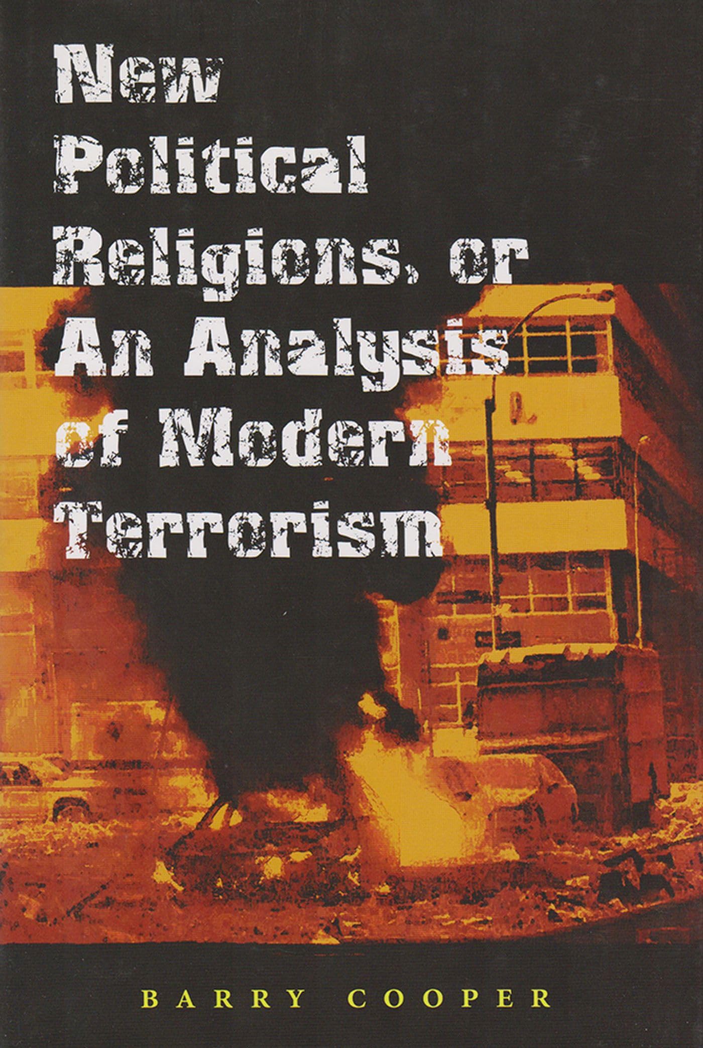 New Political Religions, Or An Analysis Of Modern Terrorism (Volume 1) (The Eric Voegelin Institute Series In Political Philosop,Used