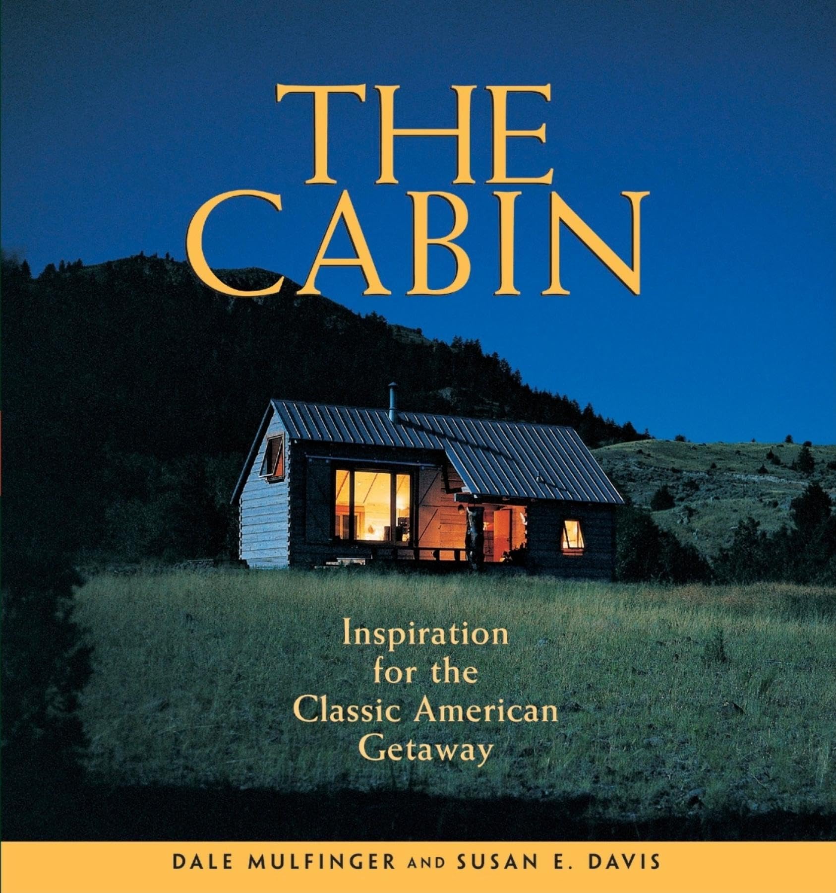 The Cabin: Inspiration for the Classic American Getaway,Used