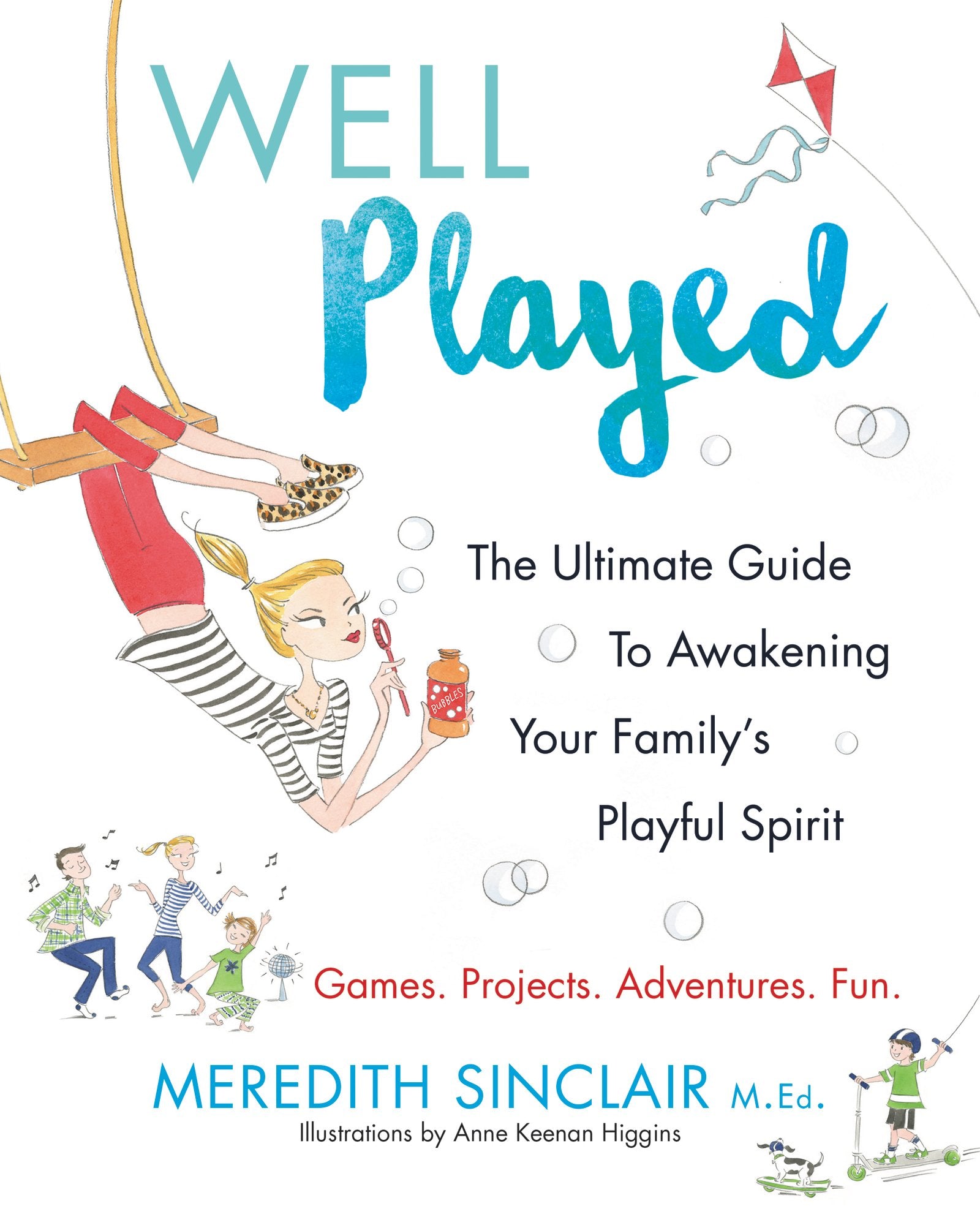 Well Played: The Ultimate Guide to Awakening Your Family's Playful Spirit,Used
