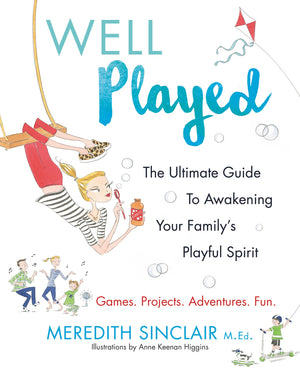Well Played: The Ultimate Guide to Awakening Your Family's Playful Spirit,Used