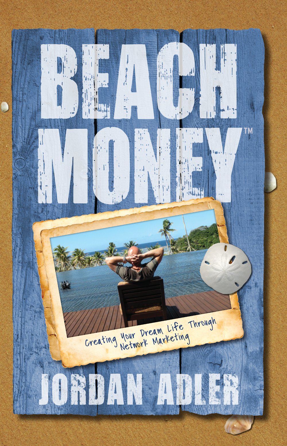 Beach Money: Creating Your Dream Life Through Network Marketing,Used