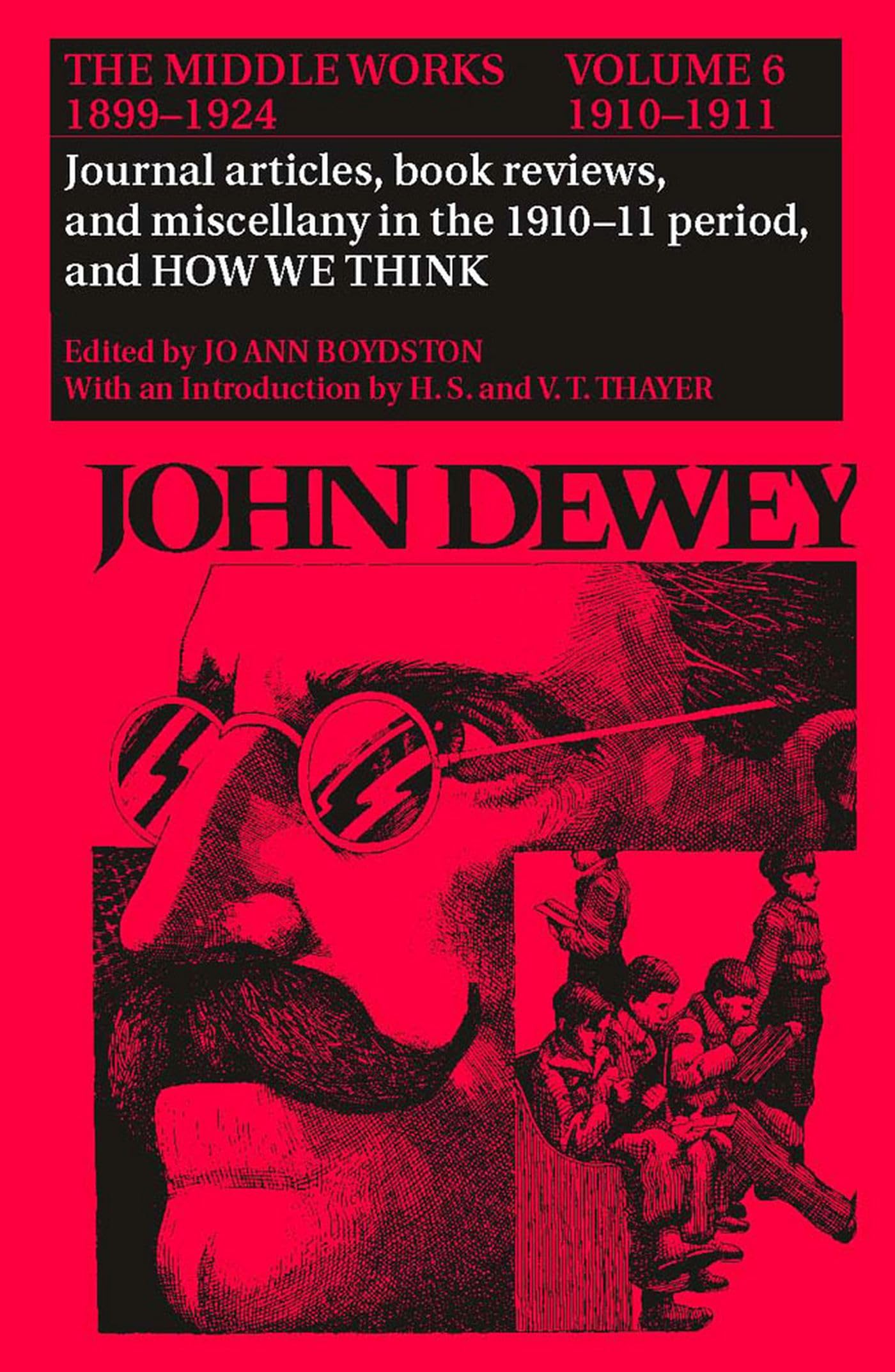The Middle Works Of John Dewey, Volume 6, 18991924: Journal Articles, Book Reviews, Miscellany In The 19101911 Period, And How,Used