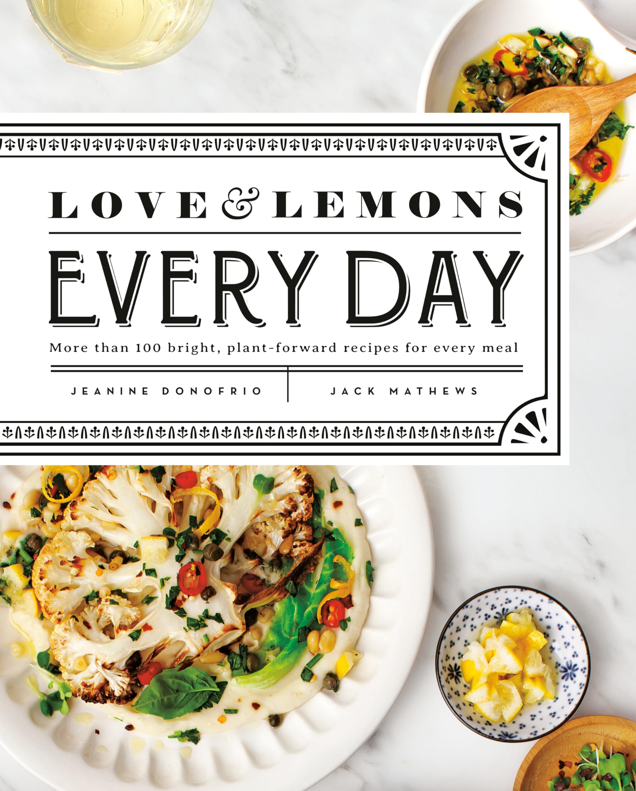 Love And Lemons Every Day: More Than 100 Bright, Plantforward Recipes For Every Meal: A Cookbook,Used