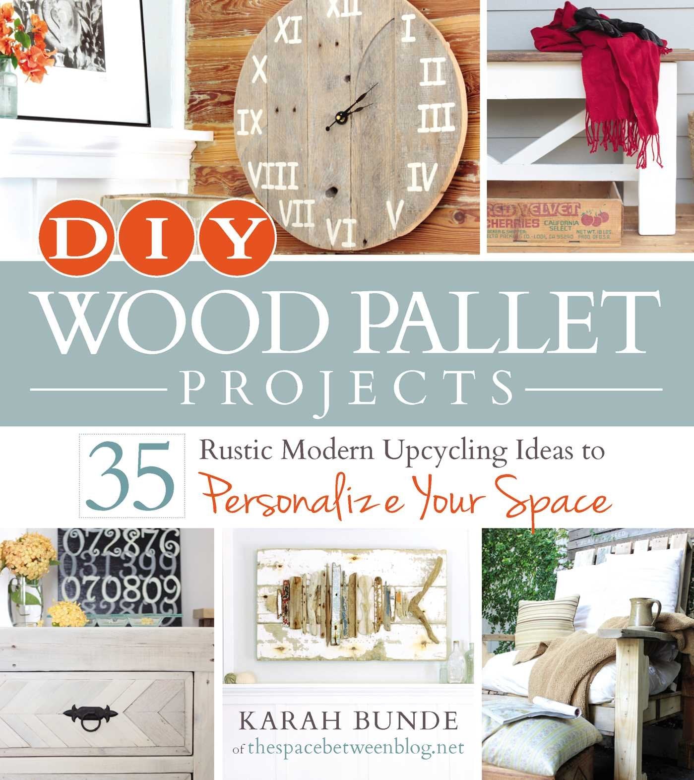 DIY Wood Pallet Projects: 35 Rustic Modern Upcycling Ideas to Personalize Your Space,Used