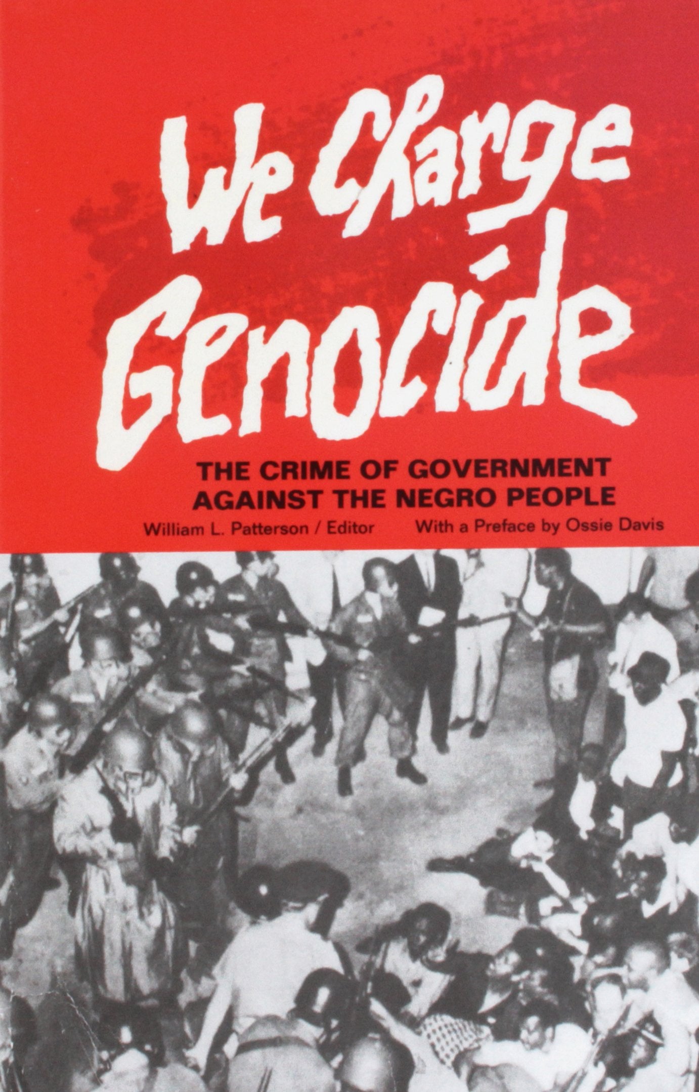 We Charge Genocide: The Historic Petition To The United Nations For Relief From A Crime Of The United States Government Against