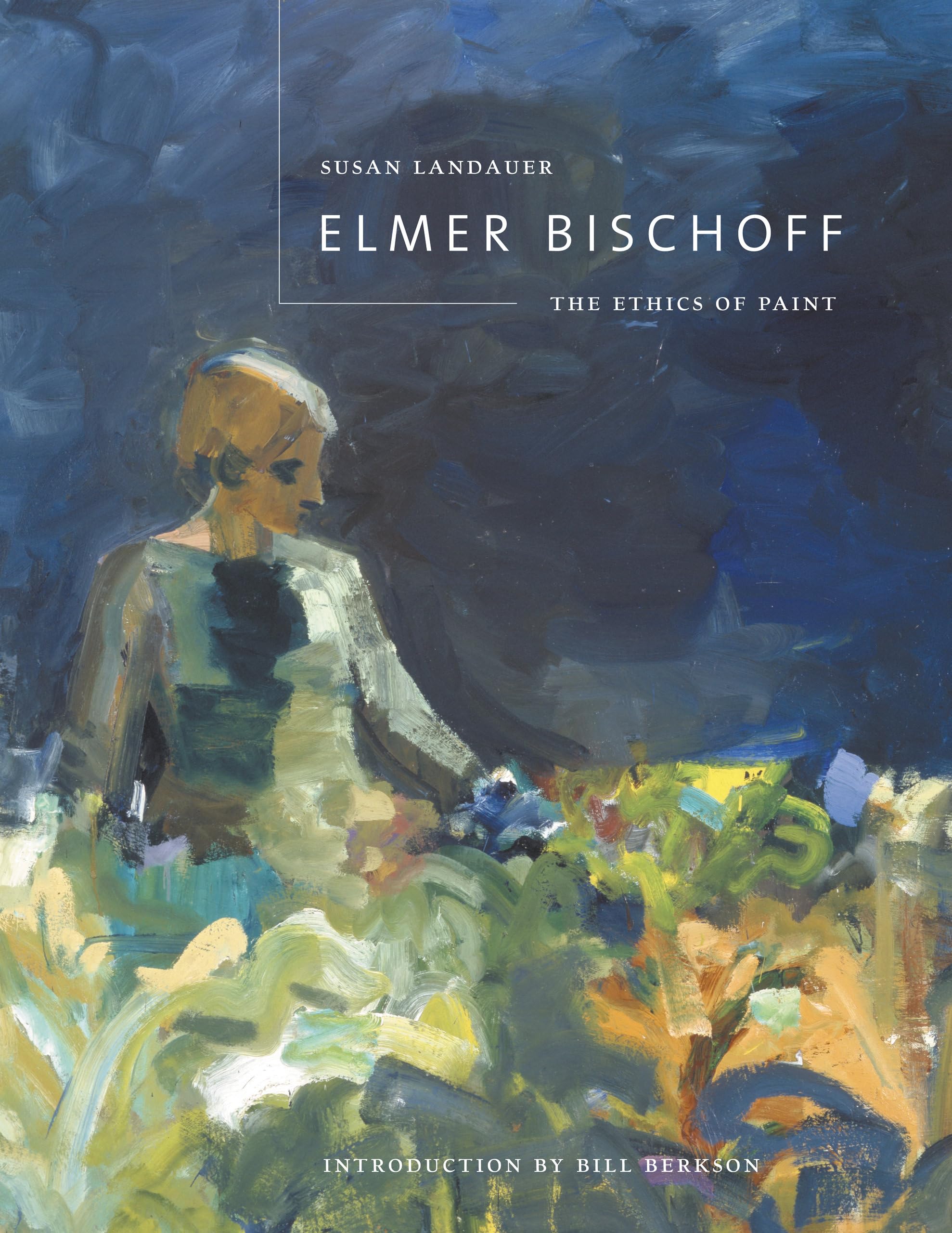 Elmer Bischoff: The Ethics Of Paint,Used
