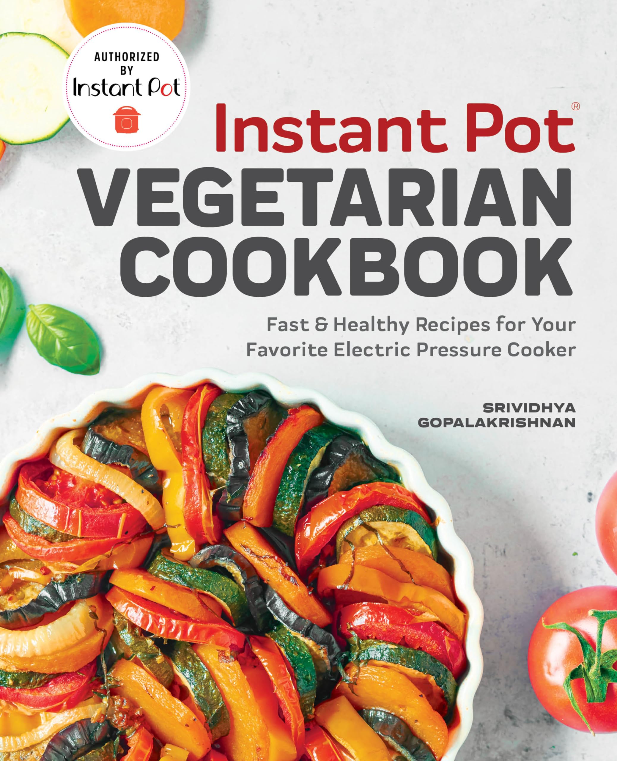 Instant Pot Vegetarian Cookbook: Fast And Healthy Recipes For Your Favorite Electric Pressure Cooker