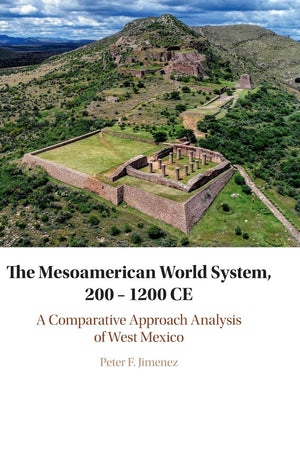 The Mesoamerican World System, 2001200 CE: A Comparative Approach Analysis of West Mexico,Used