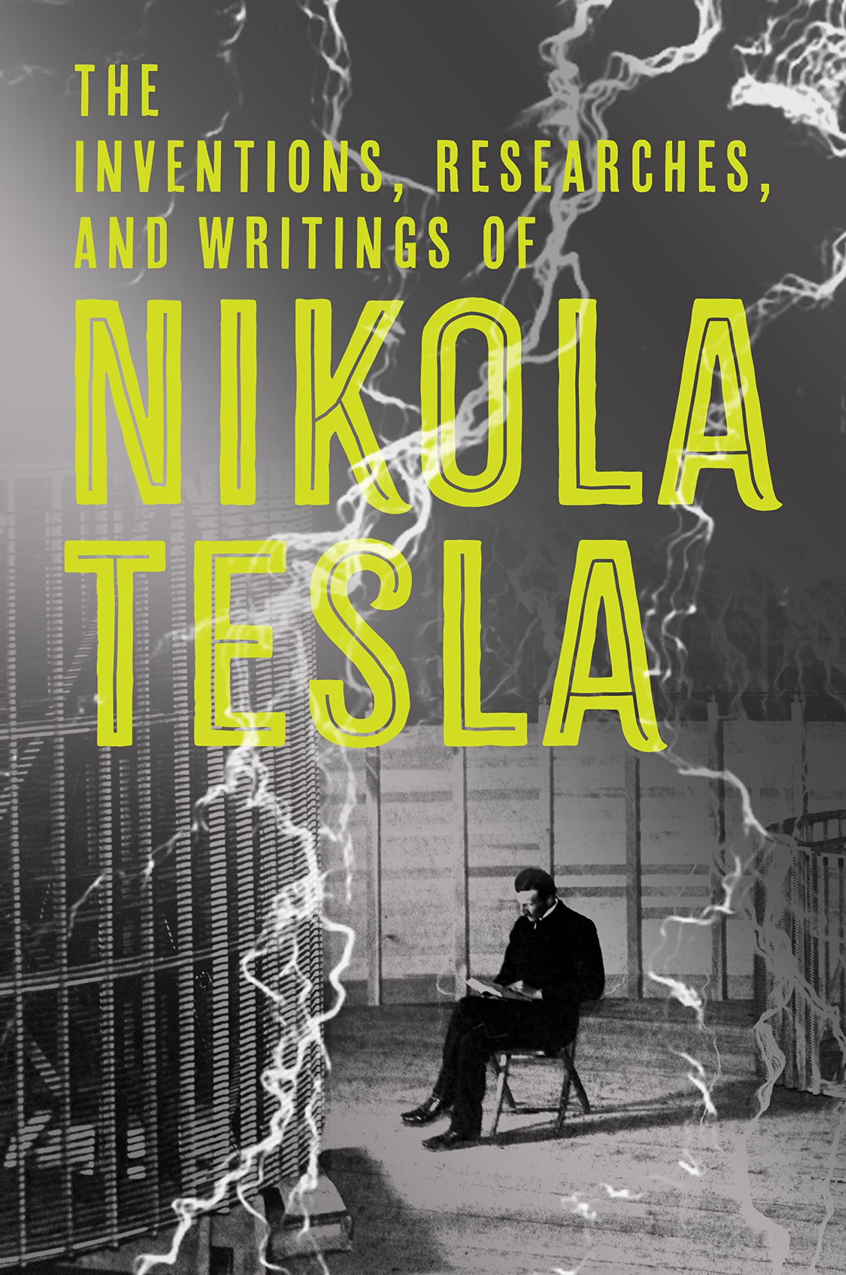 The Inventions, Researches, and Writings of Nikola Tesla,New