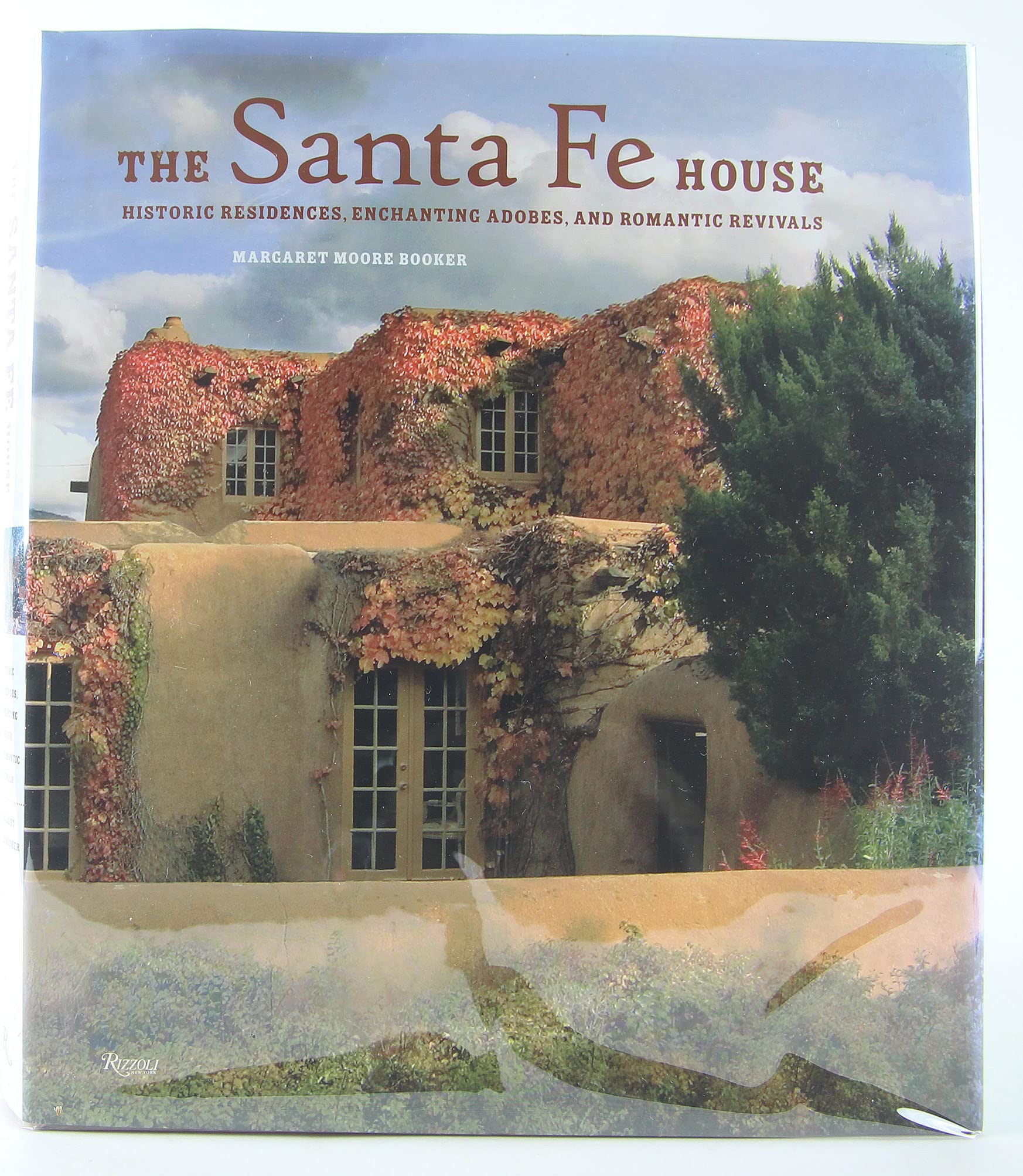 The Santa Fe House: Historic Residences, Enchanting Adobes And Romantic Revivals,New