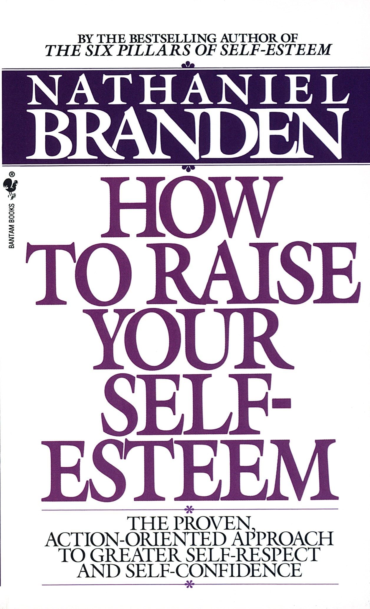 How To Raise Your Selfesteem: The Proven Actionoriented Approach To Greater Selfrespect And Selfconfidence,Used