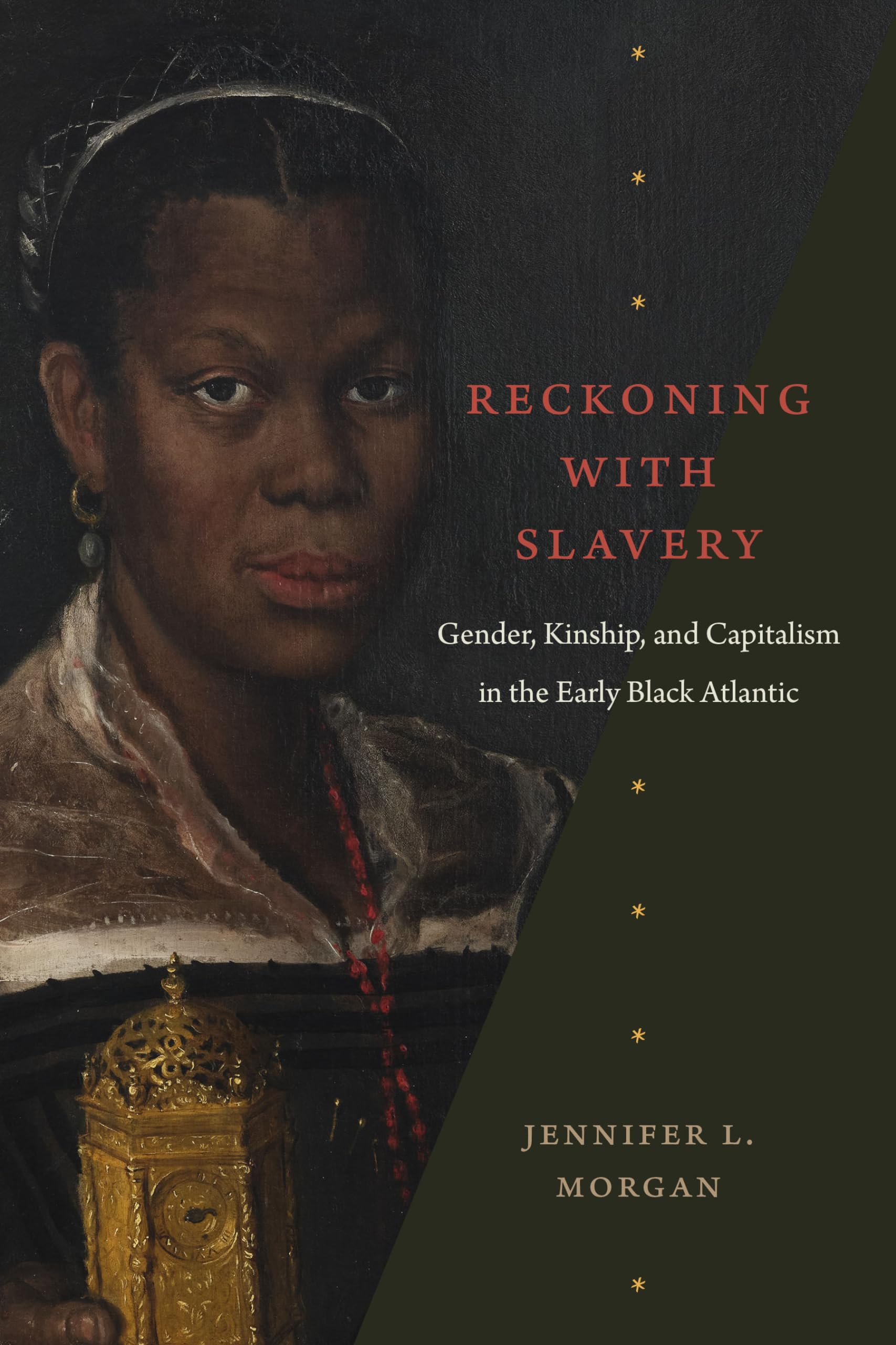 Reckoning with Slavery: Gender, Kinship, and Capitalism in the Early Black Atlantic,Used