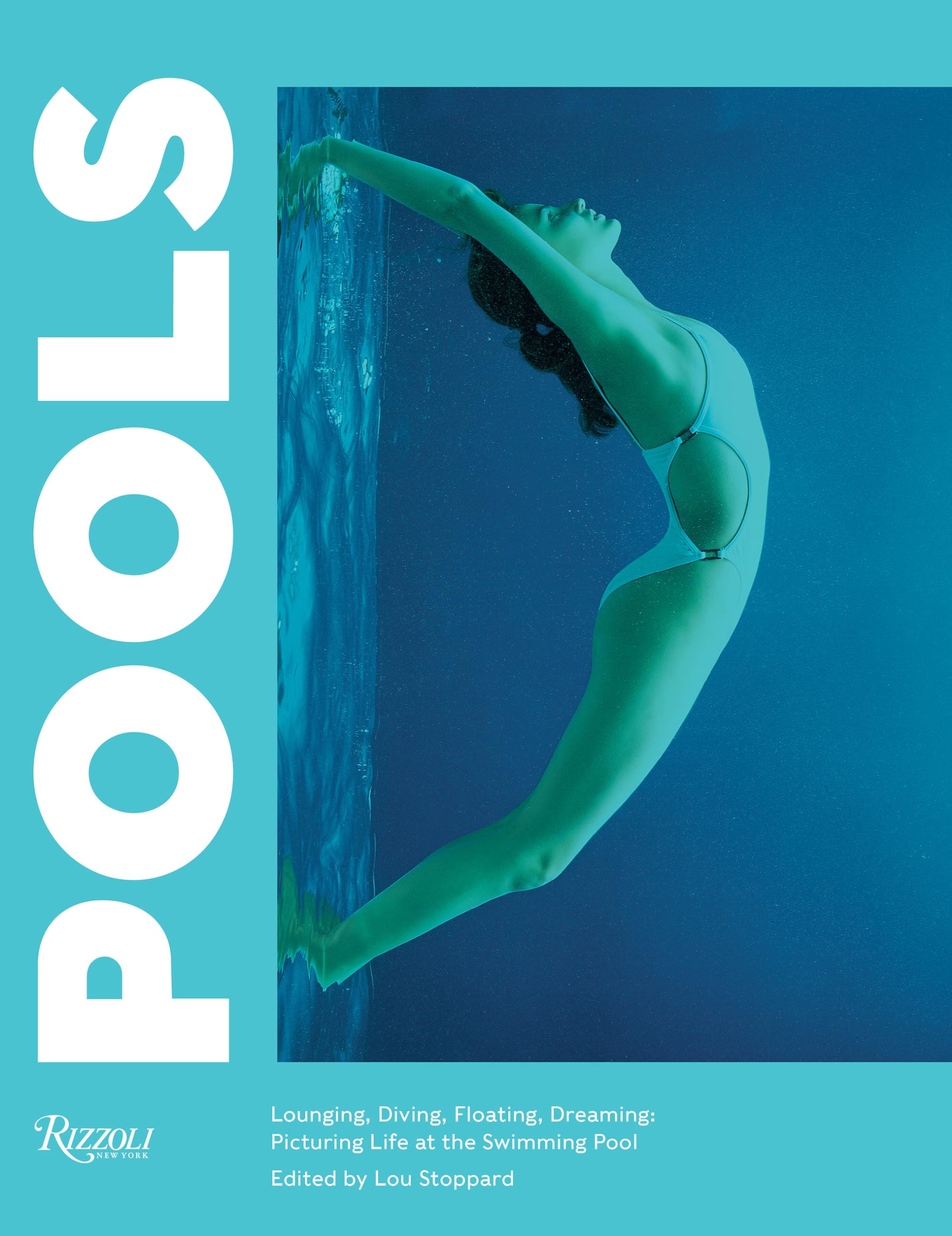 Pools: Lounging, Diving, Floating, Dreaming: Picturing Life At The Swimming Pool