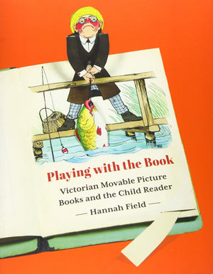 Playing with the Book: Victorian Movable Picture Books and the Child Reader,Used