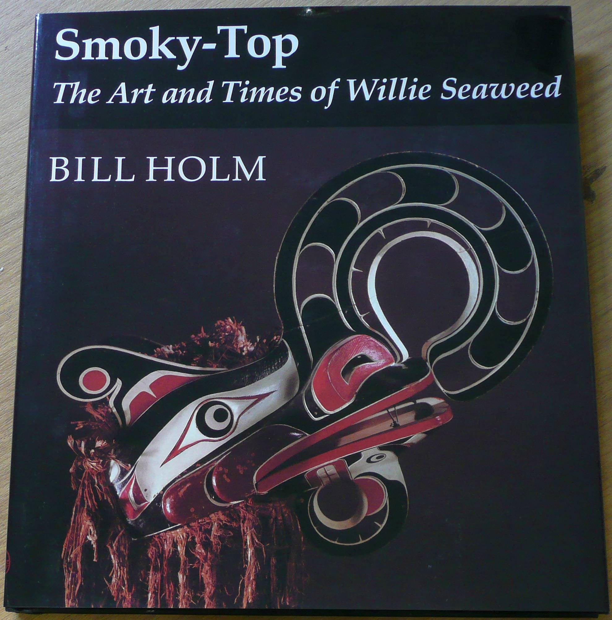 SmokyTop, the Art and Times of Willie Seaweed (Thomas Burke Memorial Washington State Museum Monograph, 3),Used