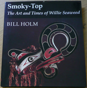SmokyTop, the Art and Times of Willie Seaweed (Thomas Burke Memorial Washington State Museum Monograph, 3),Used