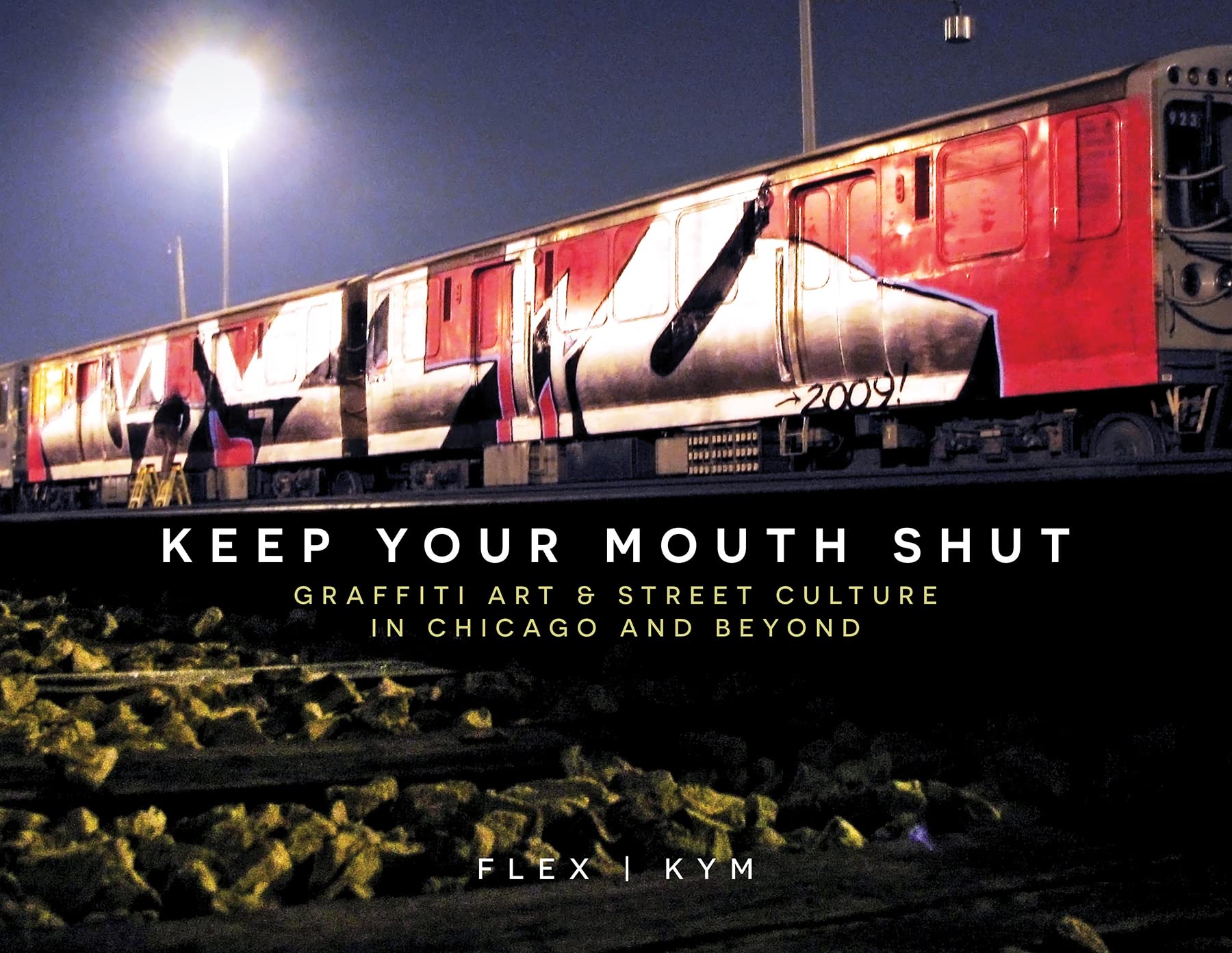 Keep Your Mouth Shut: Graffiti Art & Street Culture In Chicago And Beyond,Used