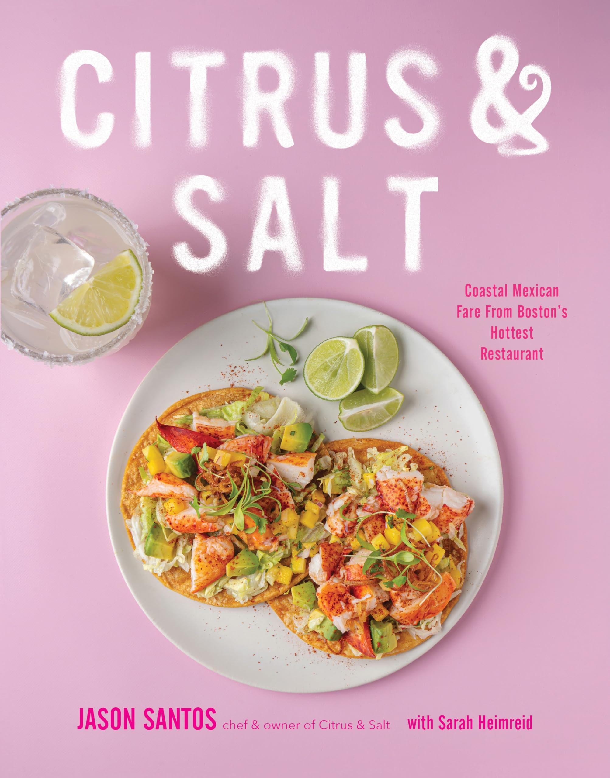 Citrus & Salt: Coastal Mexican Fare From BostonS Hottest Restaurant