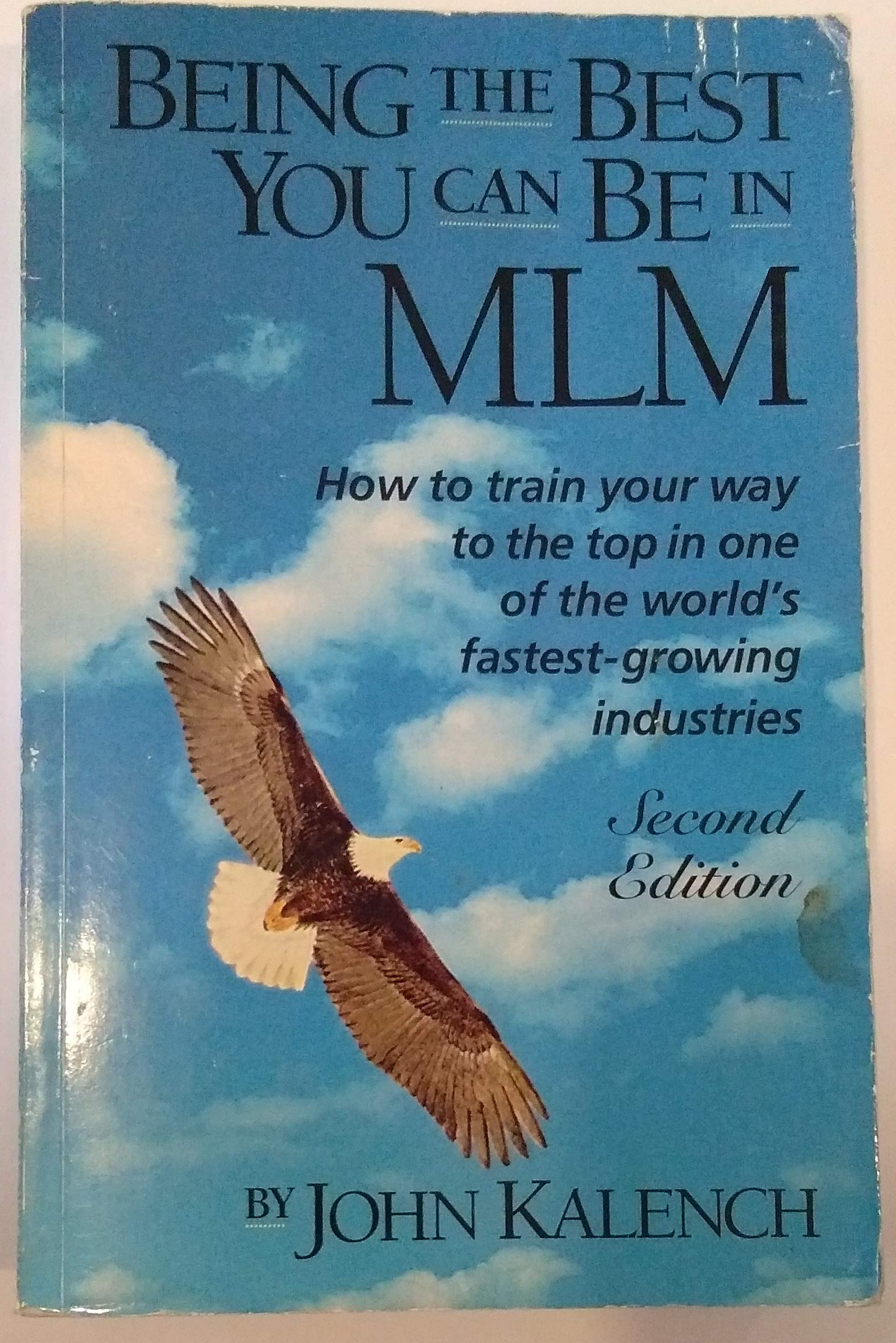 Being the Best You Can Be in MLM: How to Train Your Way to the Top in MultiLevel/Network MarketingAmerica's FastestGrowing In,Used
