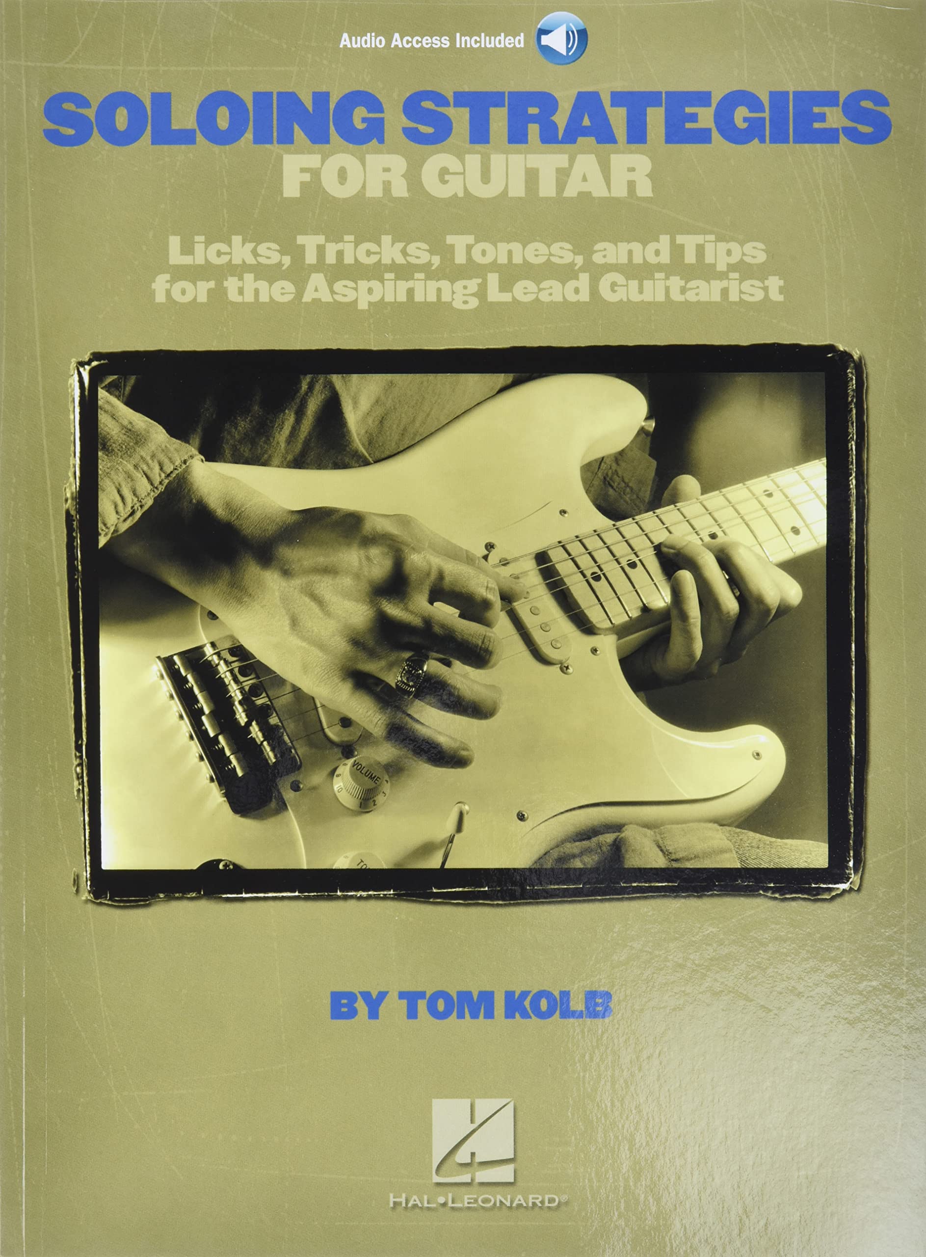 Soloing Strategies for Guitar: Licks, Tricks, Tones, and Tips for the Aspiring Lead Guitarist,Used