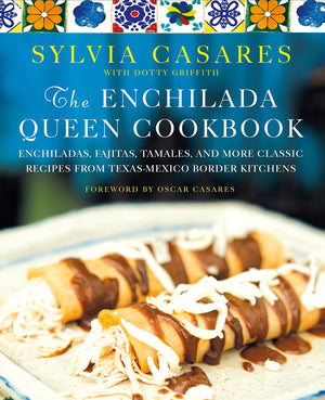 The Enchilada Queen Cookbook: Enchiladas, Fajitas, Tamales, and More Classic Recipes from TexasMexico Border Kitchens,Used