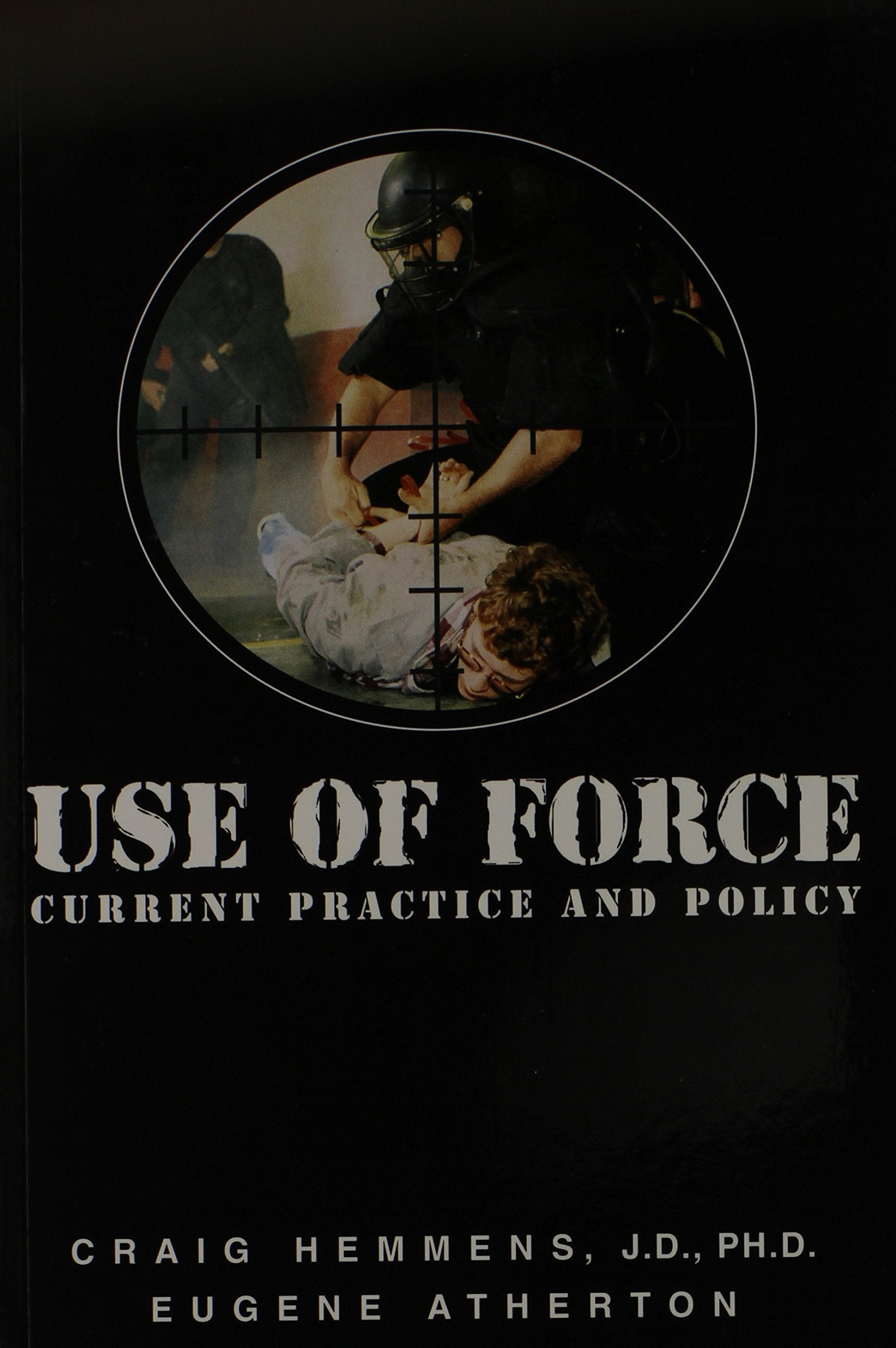 Use of Force: Current Practice and Policy,Used