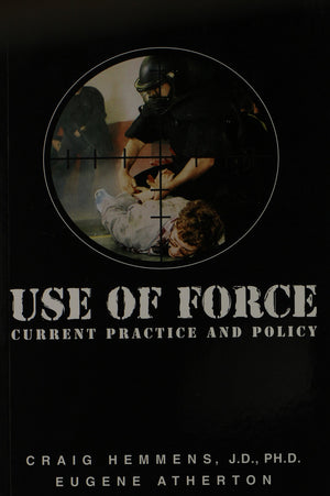 Use of Force: Current Practice and Policy,Used