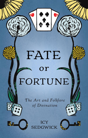 Fate Or Fortune: The Art And Folklore Of Divination
