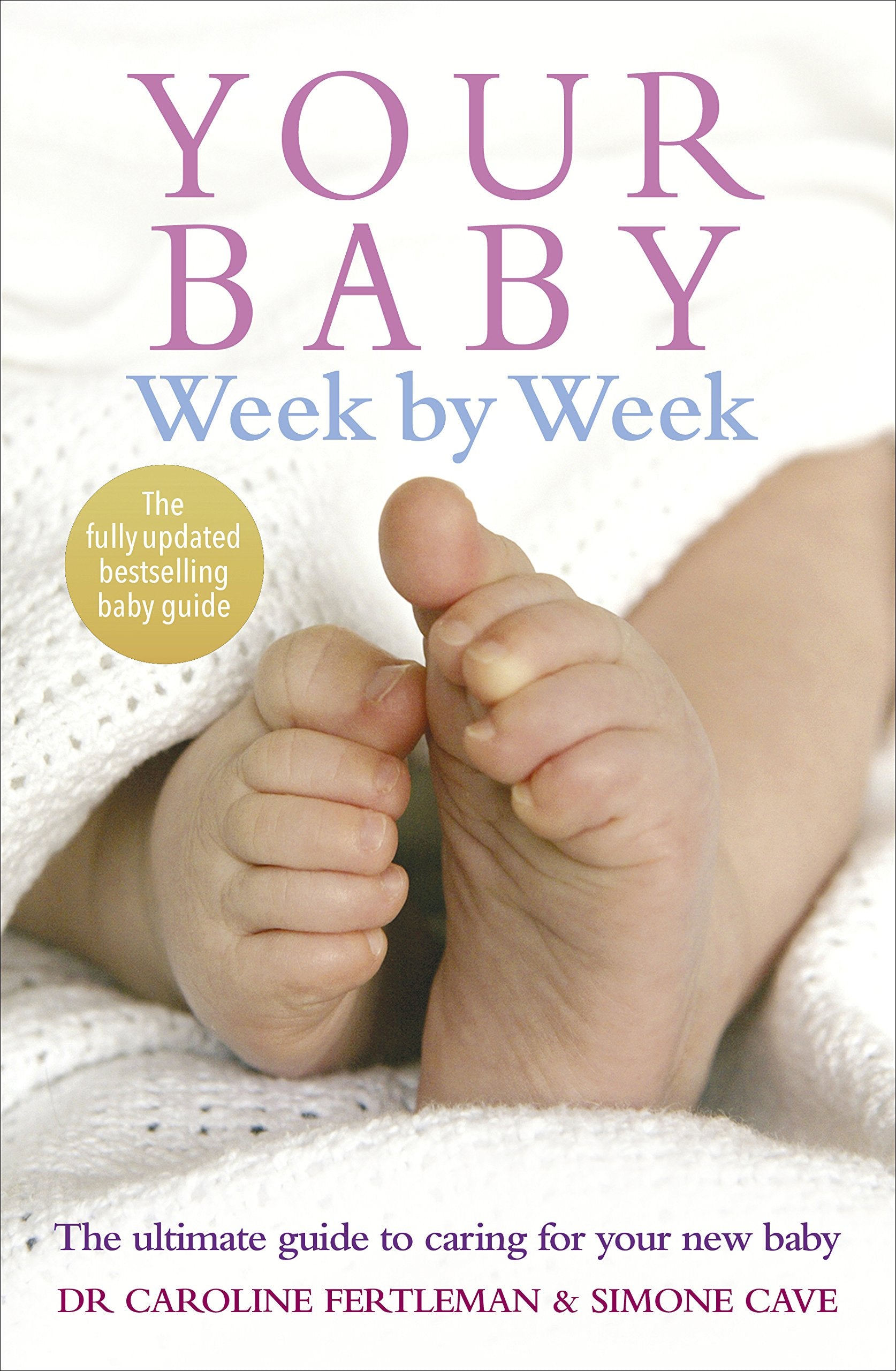 Your Baby Week by Week: The Ultimate Guide to Caring for Your New Baby,Used