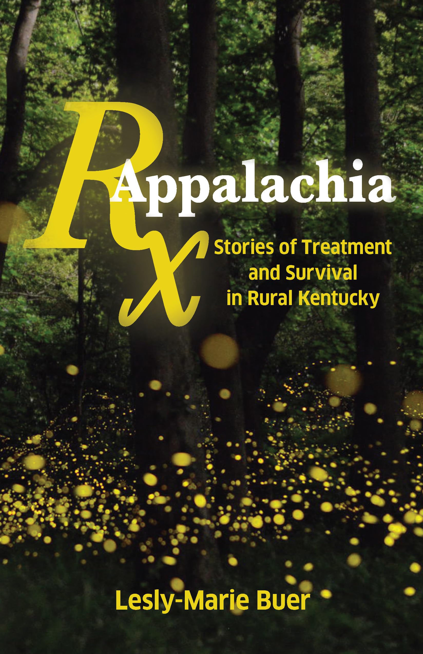 RX Appalachia: Stories of Treatment and Survival in Rural Kentucky,Used