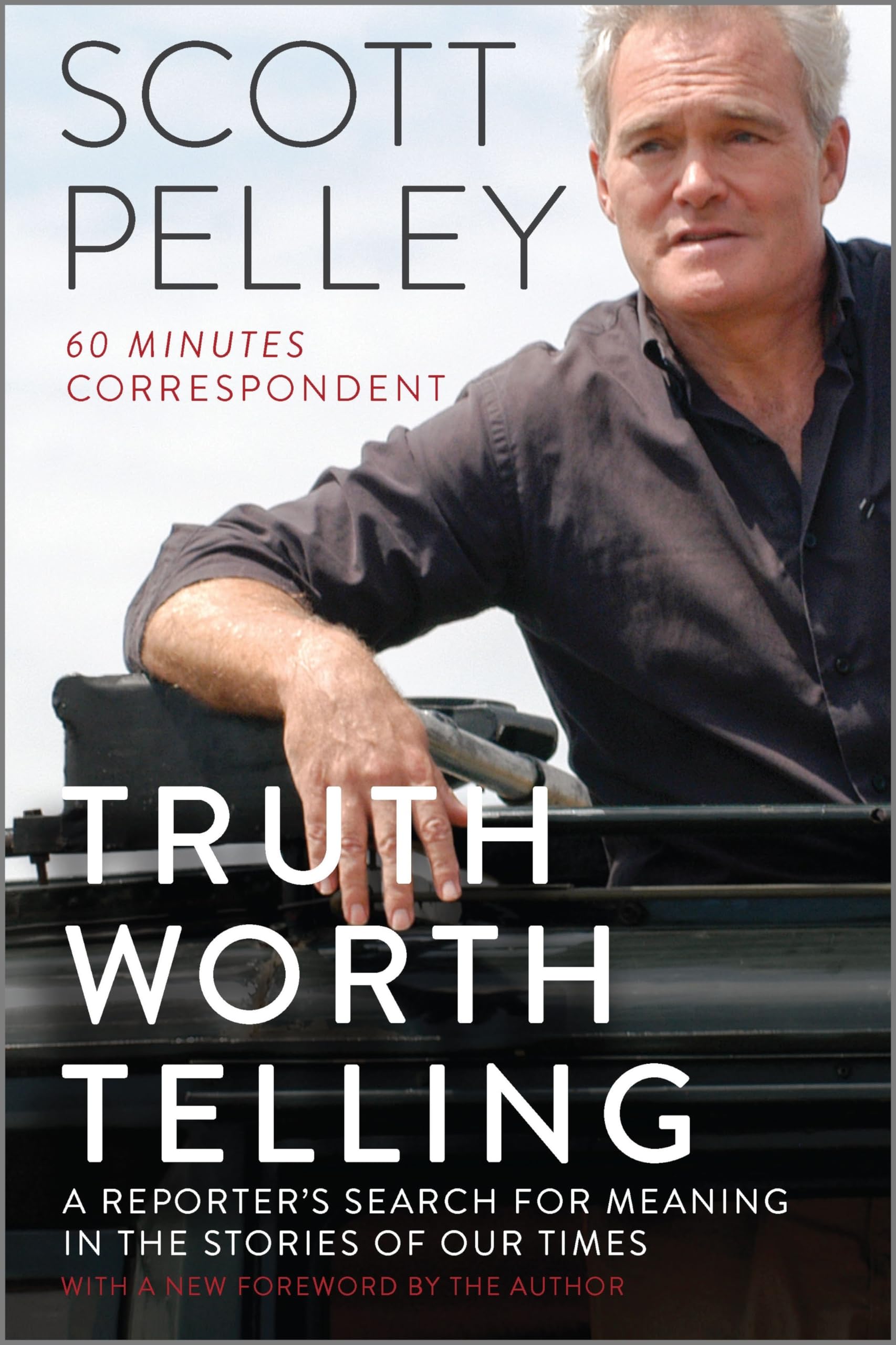 Truth Worth Telling: A Reporter's Search for Meaning in the Stories of Our Times,Used