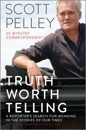 Truth Worth Telling: A Reporter's Search for Meaning in the Stories of Our Times,Used