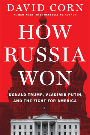 How Russia Won: Donald Trump, Vladimir Putin, And The Fight For America