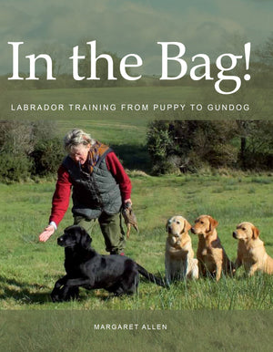 In the Bag!: Labrador Training from Puppy to Gundog,Used