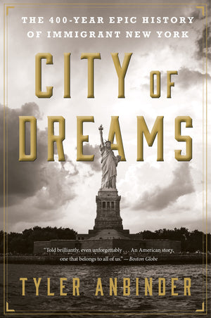 City Of Dreams: The 400Year Epic History of Immigrant New York,New
