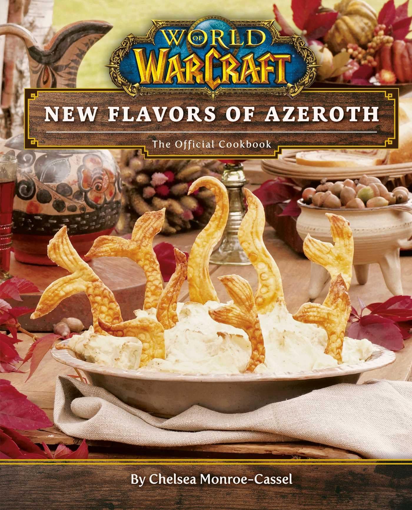 World Of Warcraft: New Flavors Of Azeroth: The Official Cookbook