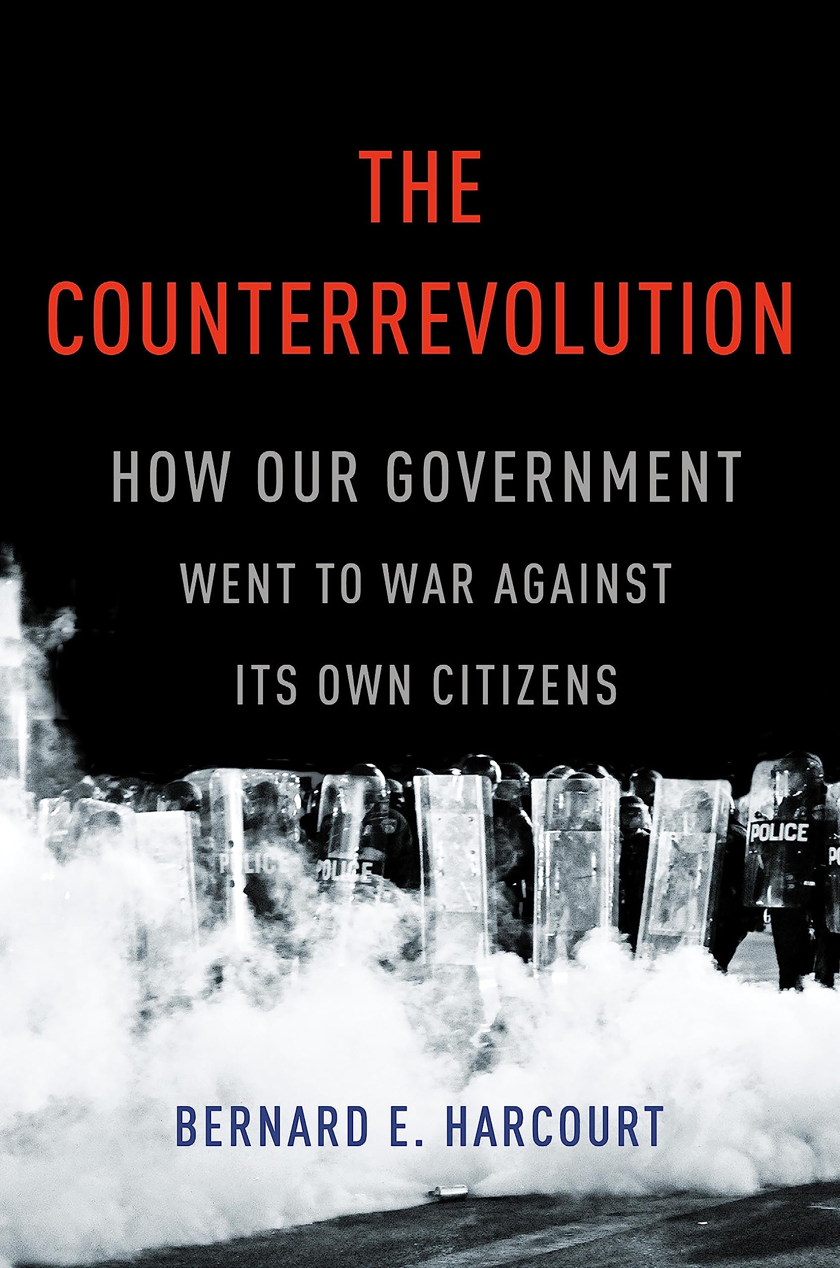 The Counterrevolution: How Our Government Went to War Against Its Own Citizens,New
