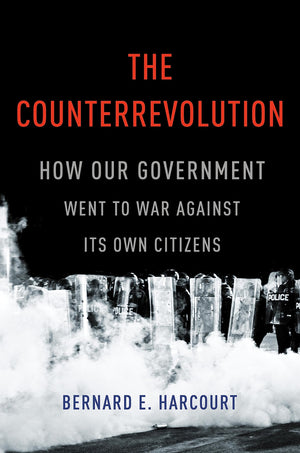 The Counterrevolution: How Our Government Went to War Against Its Own Citizens,New