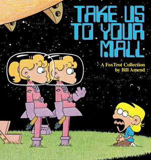 Take Us to Your Mall : A FoxTrot Collection,Used