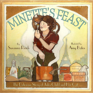 Minette'S Feast: The Delicious Story Of Julia Child And Her Cat
