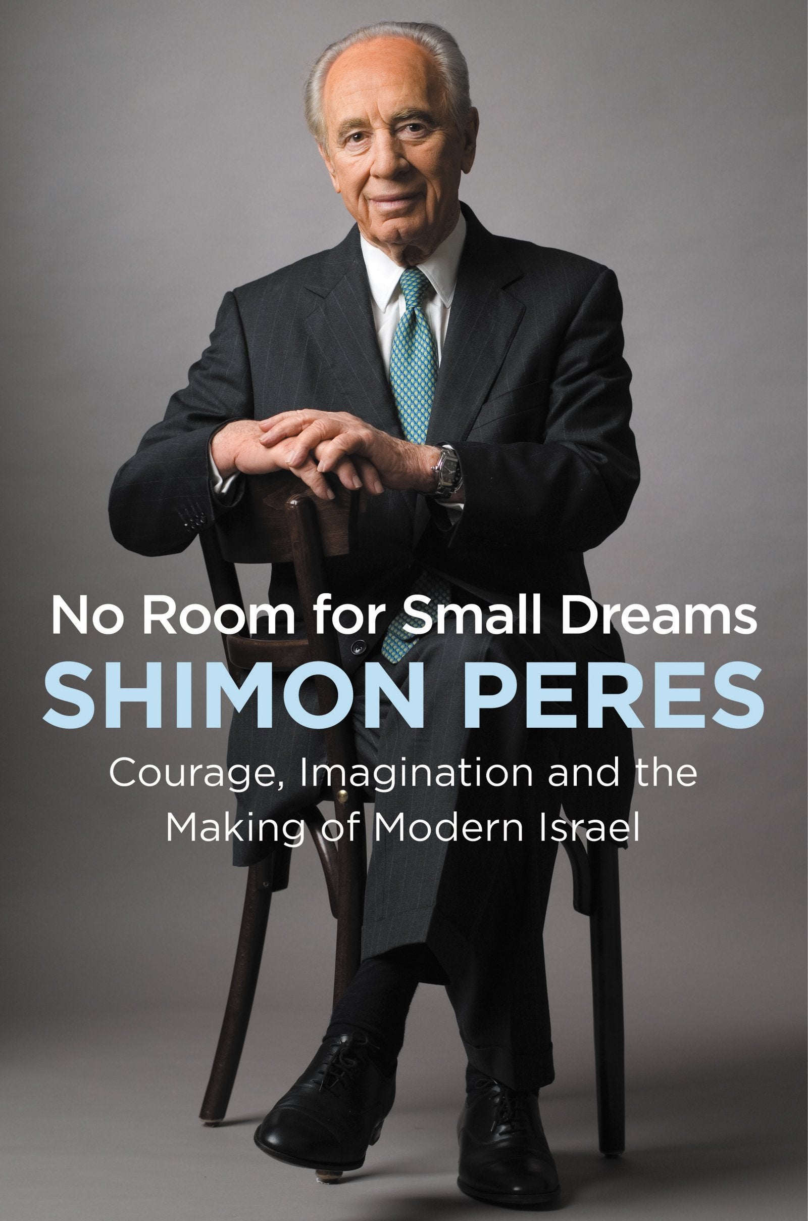 No Room For Small Dreams: Courage, Imagination, And The Making Of Modern Israel,New